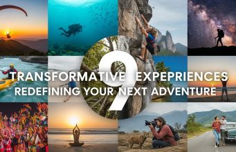 9 Transformative Experiences Redefining Your Next Adventure 9 Transformative Experiences Redefining Your Next Adventure
