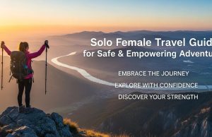 Solo Female Travel Guide for Safe & Empowering Adventures Solo Female Travel Guide for Safe & Empowering Adventures