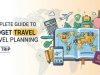 Complete Guide to Budget Travel Planning for Trip Complete Guide to Budget Travel Planning for Trip