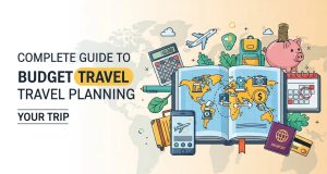 Complete Guide to Budget Travel Planning for Trip Complete Guide to Budget Travel Planning for Trip