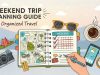 Weekend Trip Planning Guide for Organized Travel Weekend Trip Planning Guide for Organized Travel
