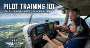 Pilot Training 101 : Your Ultimate Flight School Guide Pilot Training 101 : Your Ultimate Flight School Guide