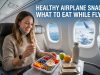 Healthy Airplane Snacks : What to Eat While Flying Healthy Airplane Snacks : What to Eat While Flying