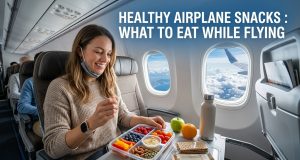 Healthy Airplane Snacks : What to Eat While Flying Healthy Airplane Snacks : What to Eat While Flying