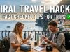Viral Travel Hacks : Fact Checked Tips Viral Travel Hacks : Fact Checked Tips for Trips